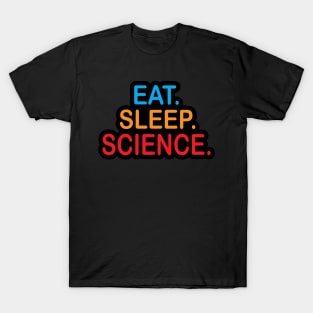 Eat Sleep Science Design for Physics Science Teacheras and Students T-Shirt